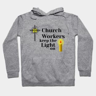 Church Workers Keep the Light on. Hoodie